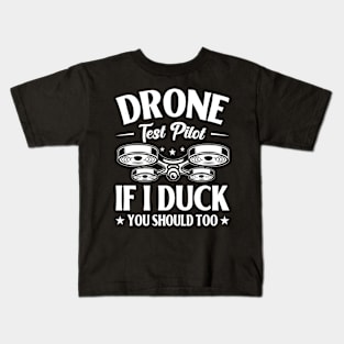 Drone Test Pilot - If I Duck You Should Too Kids T-Shirt